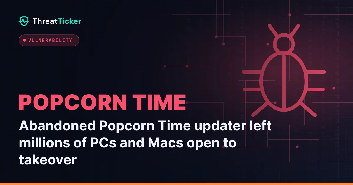 Abandoned Popcorn Time updater left millions of PCs and Macs open to takeover