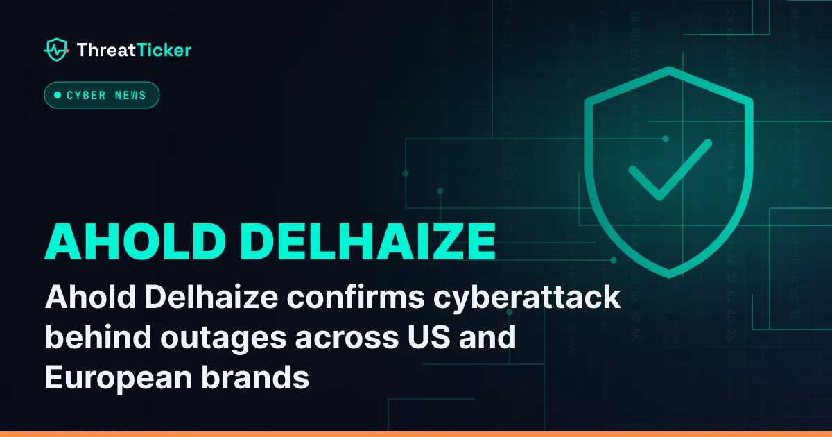 Ahold Delhaize confirms cyberattack behind outages across US and European brands