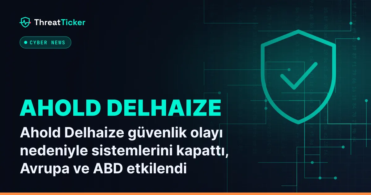 Ahold Delhaize güvenlik olayı nedeniyle sistemlerini kapattı, Avrupa ve ABD etkilendi