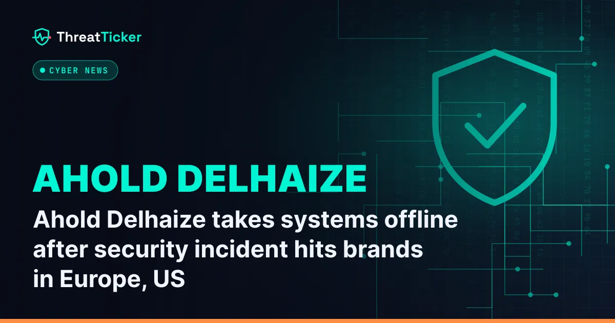Ahold Delhaize takes systems offline after security incident hits brands in Europe, US