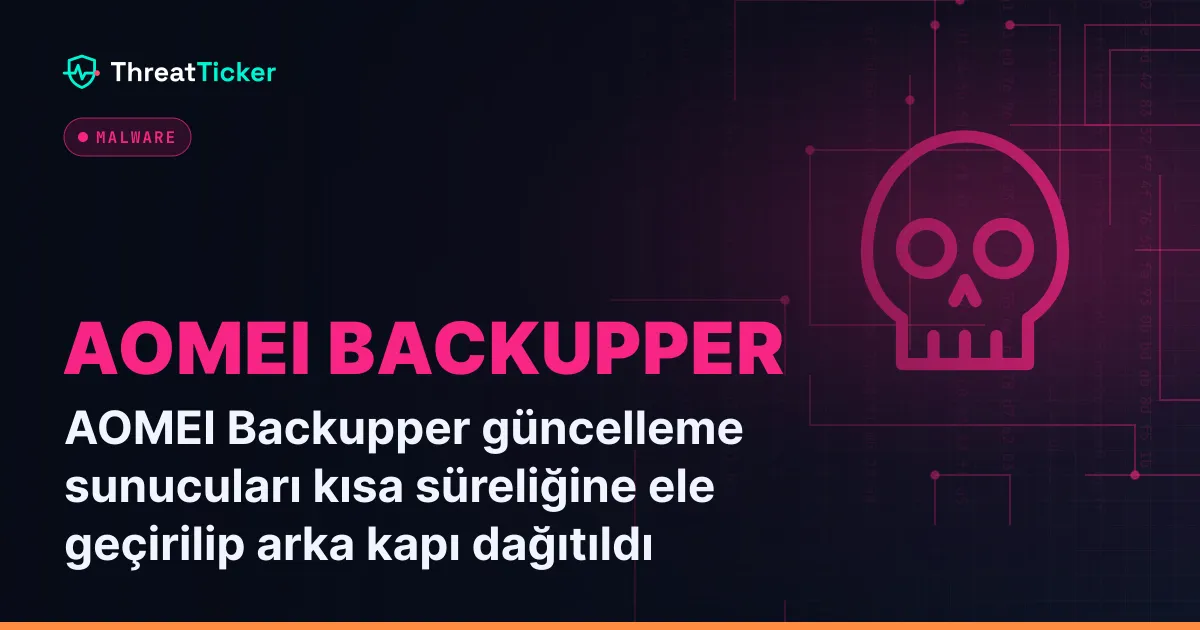 AOMEI Backupper güncelleme sunucuları kısa süreliğine ele geçirilip arka kapı dağıtıldı