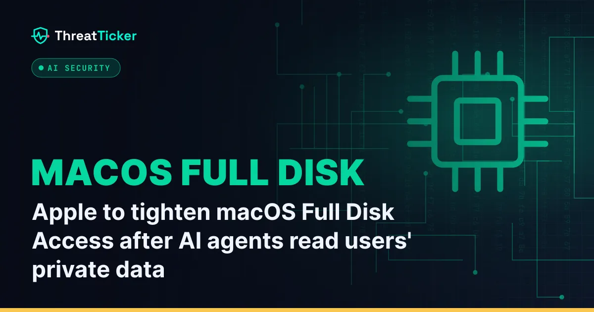Apple to tighten macOS Full Disk Access after AI agents read users' private data
