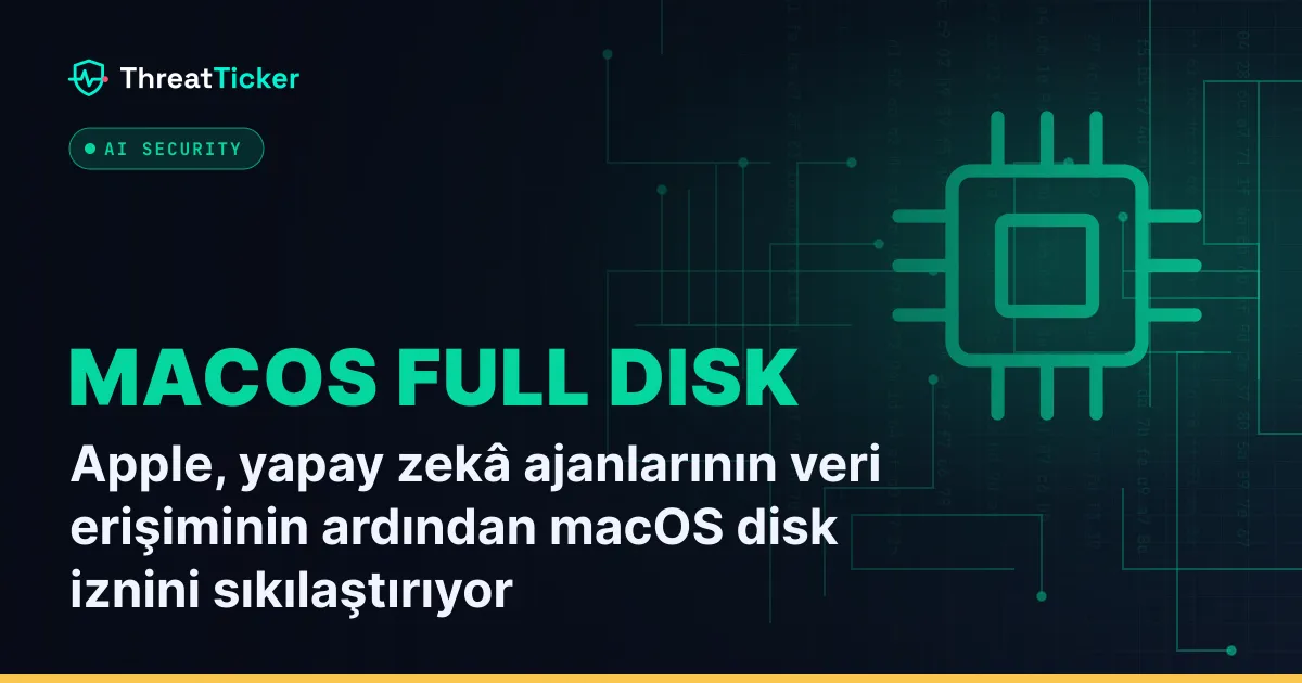 Apple, yapay zekâ ajanlarının veri erişiminin ardından macOS disk iznini sıkılaştırıyor