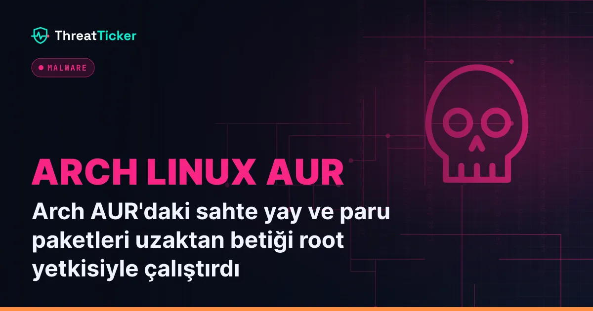 Arch AUR'daki sahte yay ve paru paketleri uzaktan betiği root yetkisiyle çalıştırdı