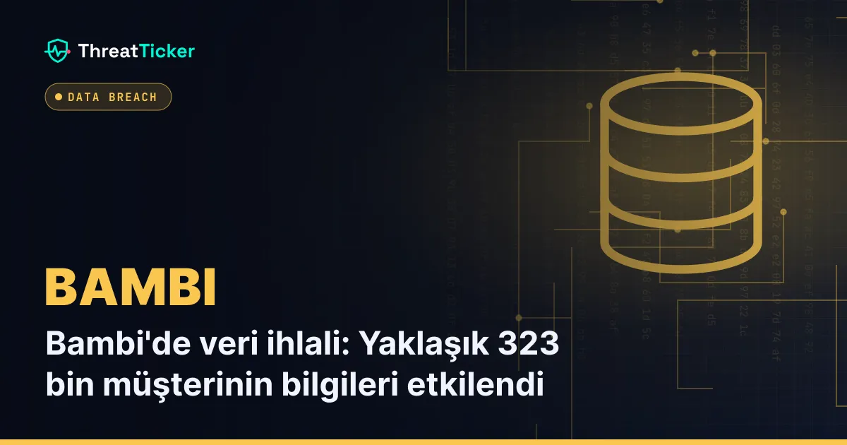 Bambi'de veri ihlali: Yaklaşık 323 bin müşterinin bilgileri etkilendi