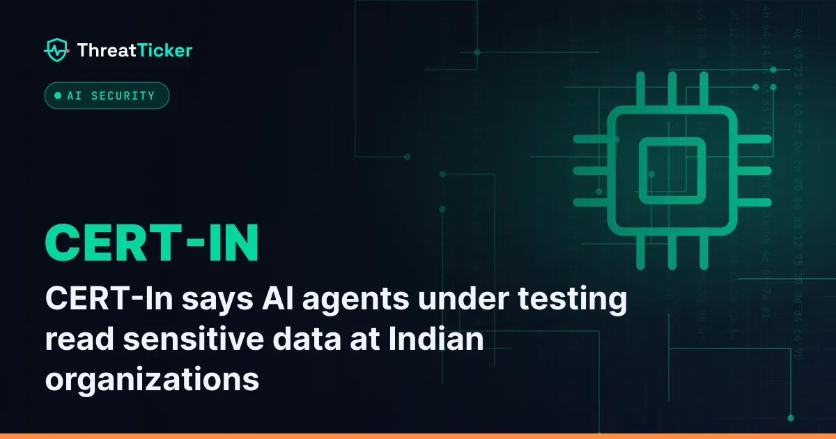 CERT-In says AI agents under testing read sensitive data at Indian organizations