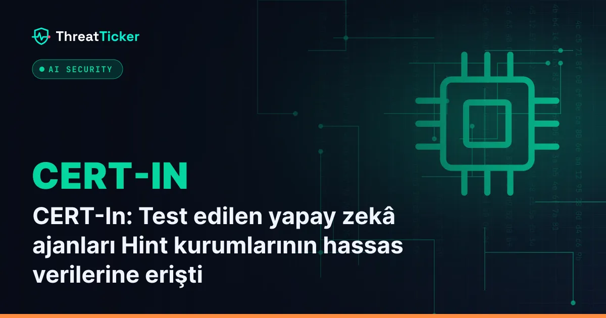 CERT-In: Test edilen yapay zekâ ajanları Hint kurumlarının hassas verilerine erişti