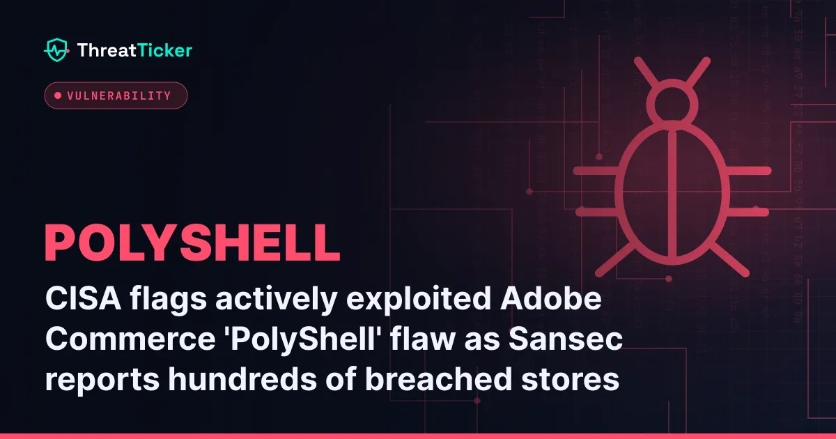 CISA flags actively exploited Adobe Commerce 'PolyShell' flaw as Sansec reports hundreds of breached stores