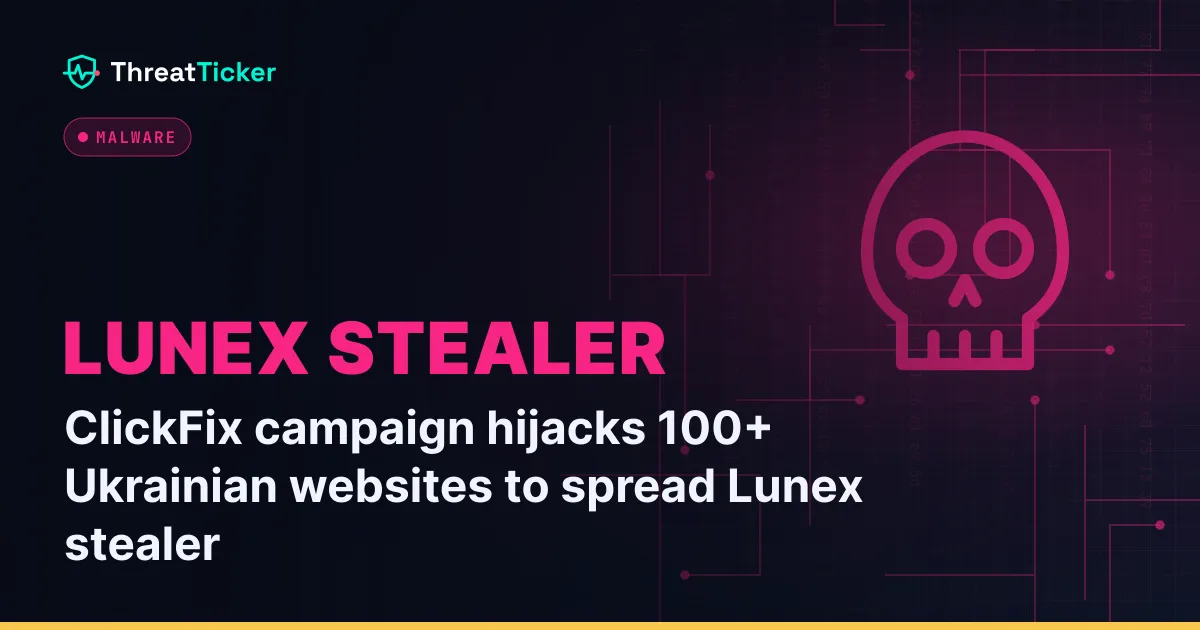 ClickFix campaign hijacks 100+ Ukrainian websites to spread Lunex stealer