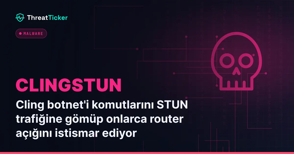 Cling botnet'i komutlarını STUN trafiğine gömüp onlarca router açığını istismar ediyor
