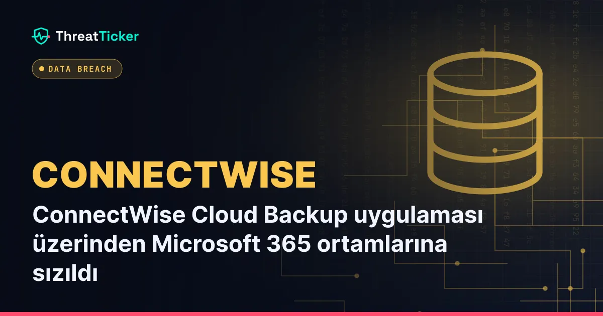 ConnectWise Cloud Backup uygulaması üzerinden Microsoft 365 ortamlarına sızıldı