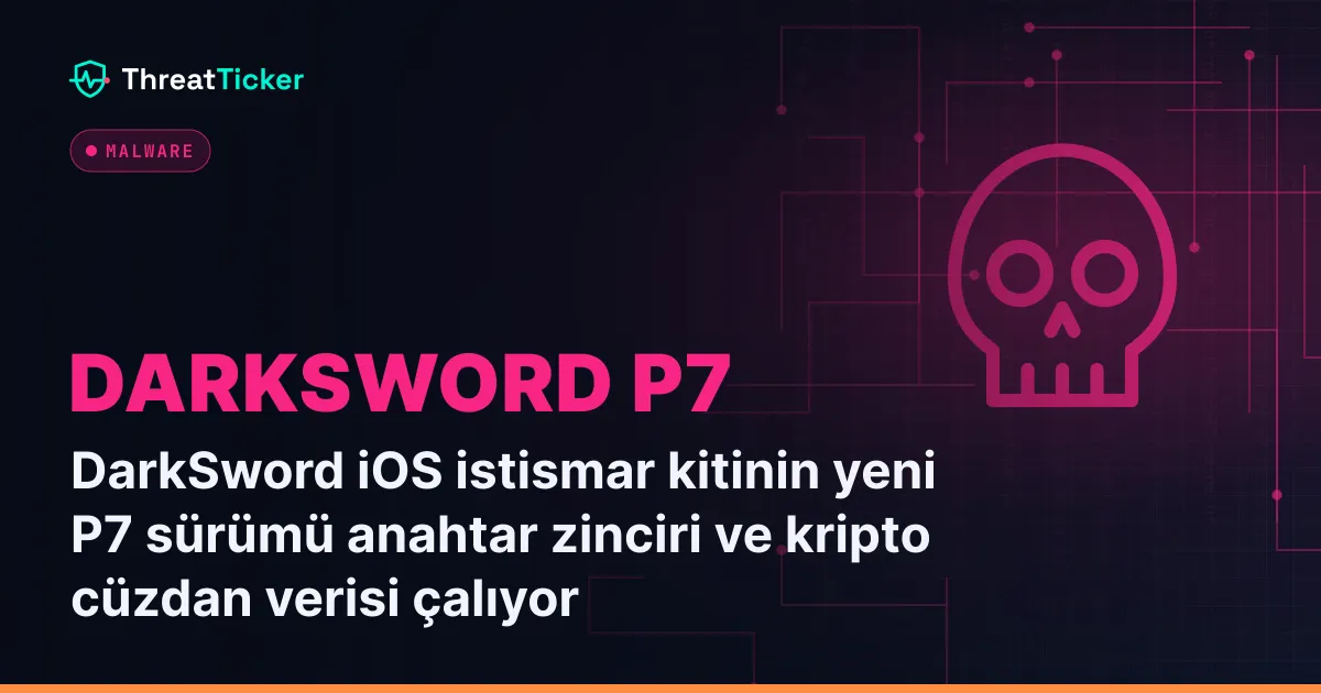 DarkSword iOS istismar kitinin yeni P7 sürümü anahtar zinciri ve kripto cüzdan verisi çalıyor