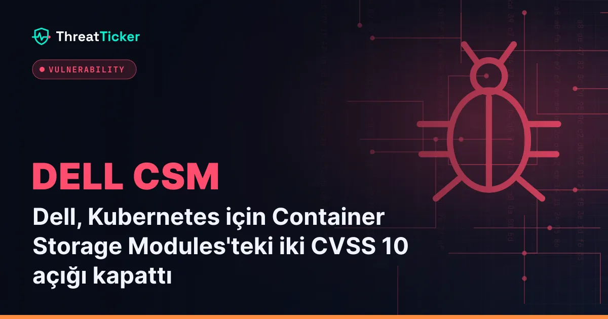 Dell, Kubernetes için Container Storage Modules'teki iki CVSS 10 açığı kapattı