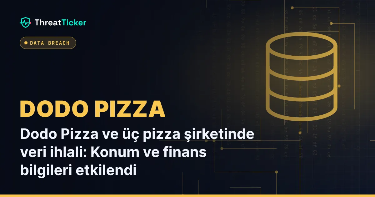Dodo Pizza ve üç pizza şirketinde veri ihlali: Konum ve finans bilgileri etkilendi