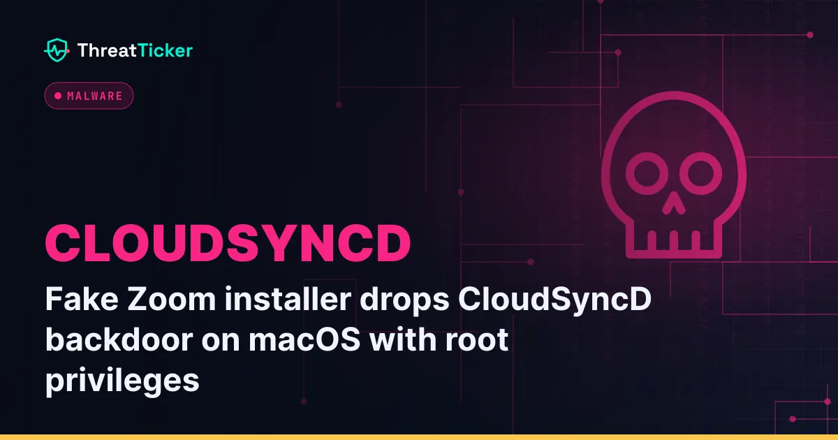 Fake Zoom installer drops CloudSyncD backdoor on macOS with root privileges