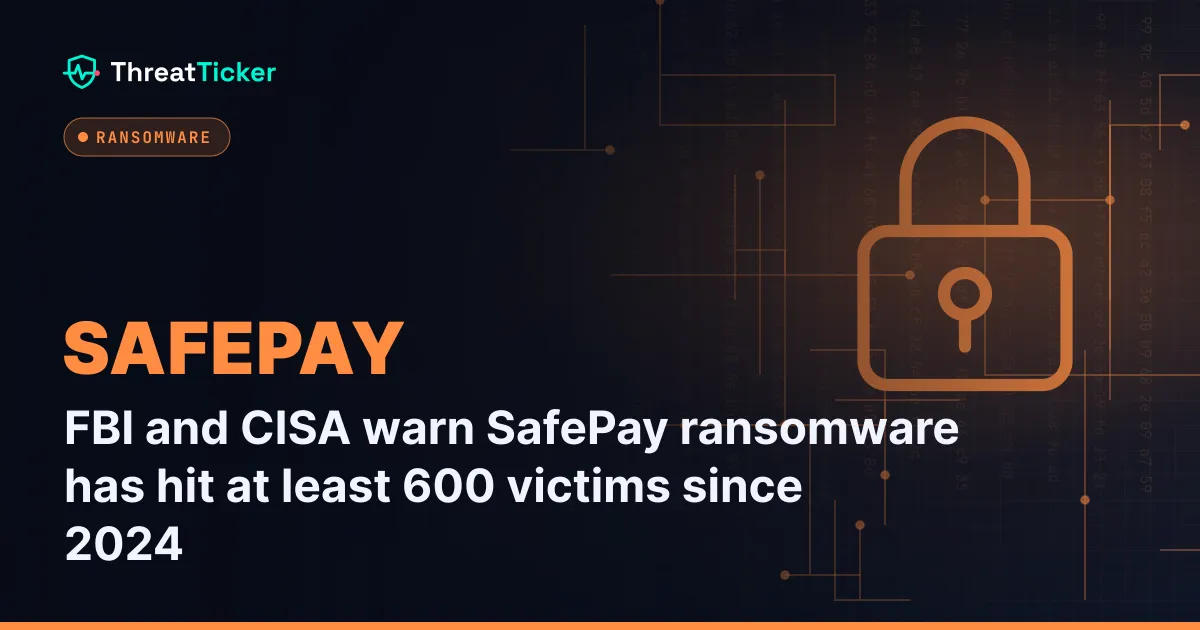FBI and CISA warn SafePay ransomware has hit at least 600 victims since 2024