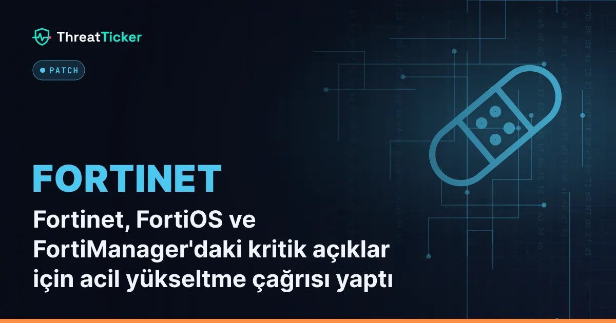 Fortinet, FortiOS ve FortiManager'daki kritik açıklar için acil yükseltme çağrısı yaptı