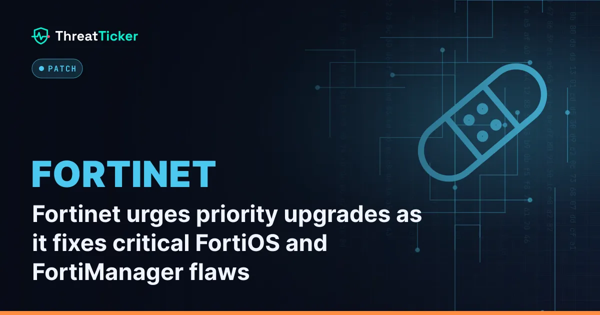 Fortinet urges priority upgrades as it fixes critical FortiOS and FortiManager flaws