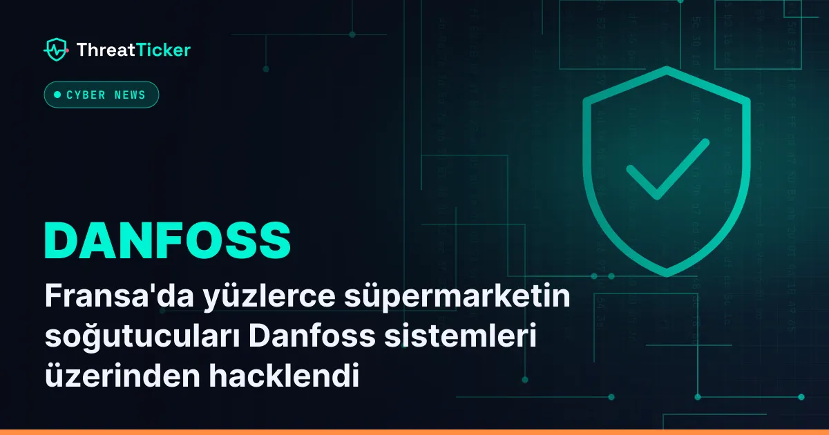 Fransa'da yüzlerce süpermarketin soğutucuları Danfoss sistemleri üzerinden hacklendi