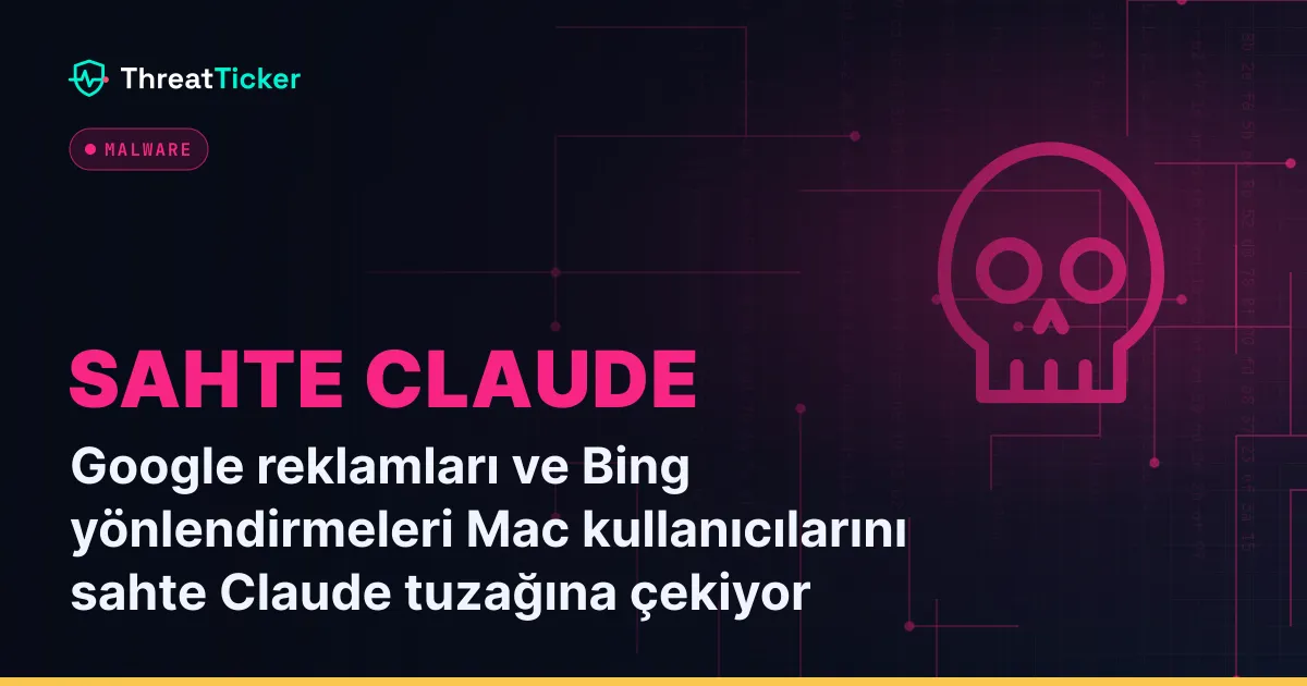 Google reklamları ve Bing yönlendirmeleri Mac kullanıcılarını sahte Claude tuzağına çekiyor