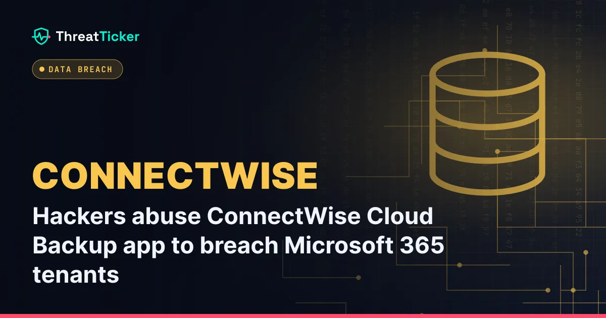 Hackers abuse ConnectWise Cloud Backup app to breach Microsoft 365 tenants