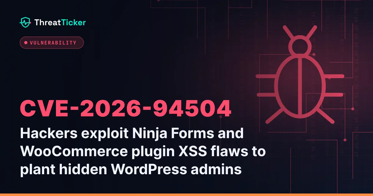Hackers exploit Ninja Forms and WooCommerce plugin XSS flaws to plant hidden WordPress admins