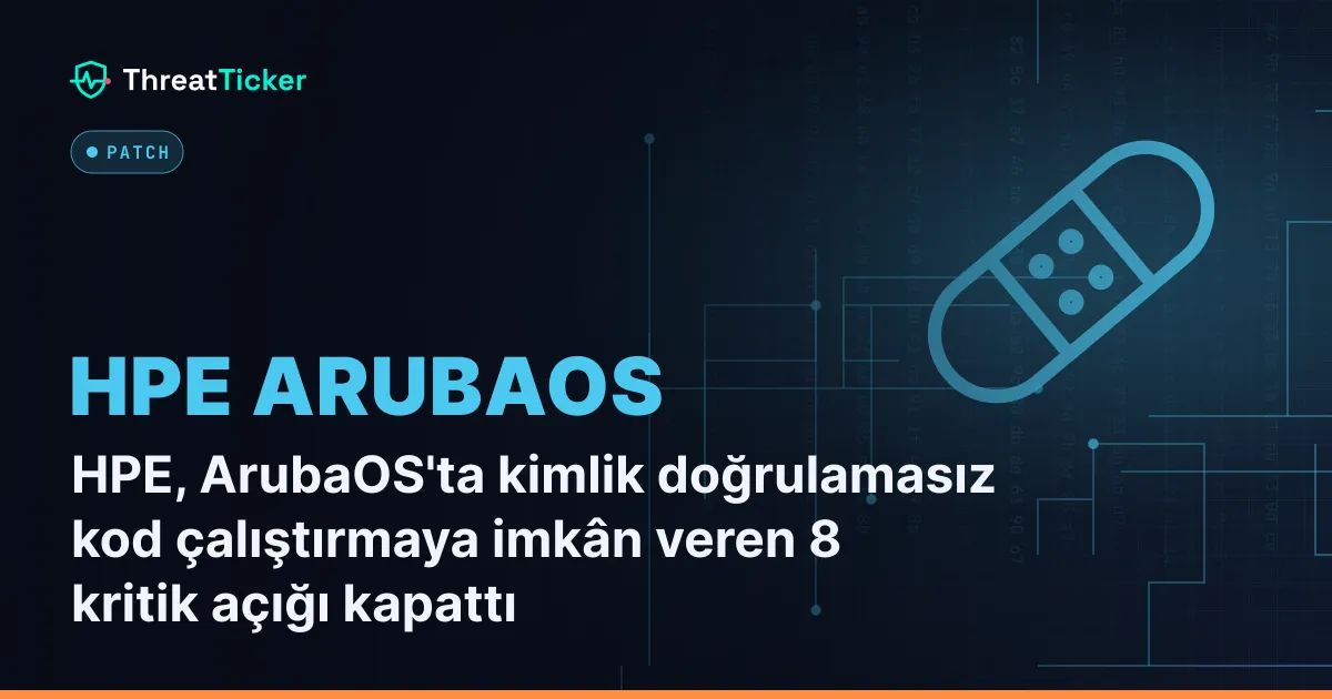 HPE, ArubaOS'ta kimlik doğrulamasız kod çalıştırmaya imkân veren 8 kritik açığı kapattı
