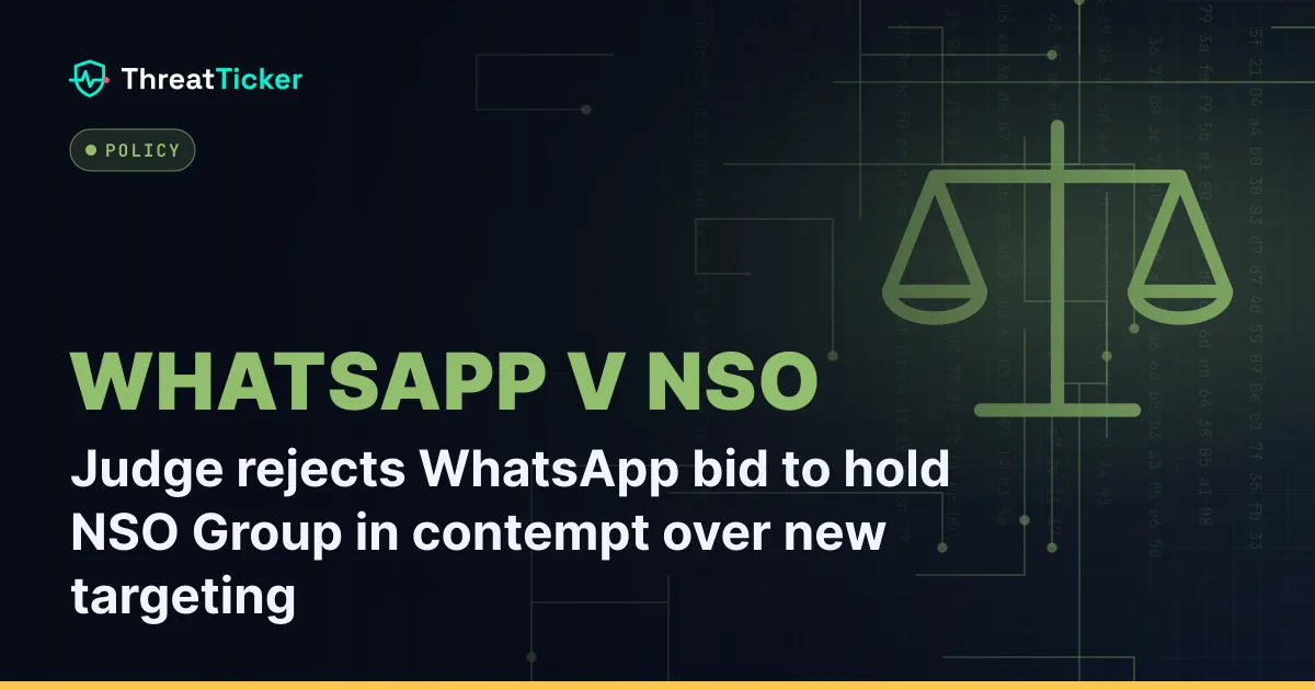 Judge rejects WhatsApp bid to hold NSO Group in contempt over new targeting