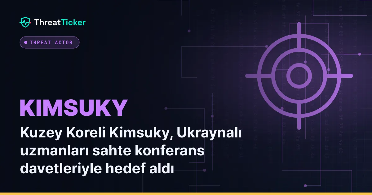 Kuzey Koreli Kimsuky, Ukraynalı uzmanları sahte konferans davetleriyle hedef aldı