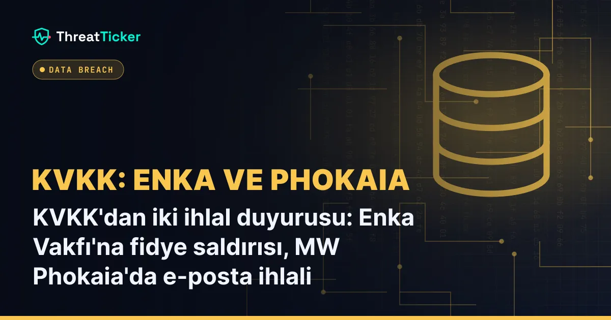 KVKK'dan iki ihlal duyurusu: Enka Vakfı'na fidye saldırısı, MW Phokaia'da e-posta ihlali