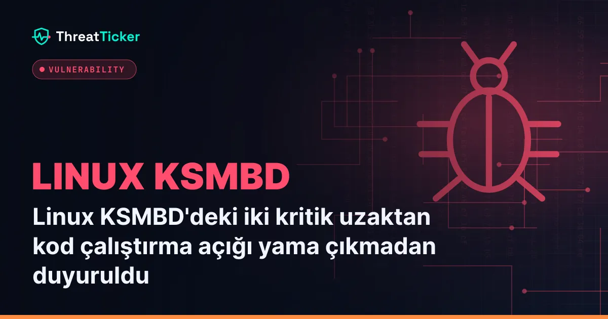 Linux KSMBD'deki iki kritik uzaktan kod çalıştırma açığı yama çıkmadan duyuruldu