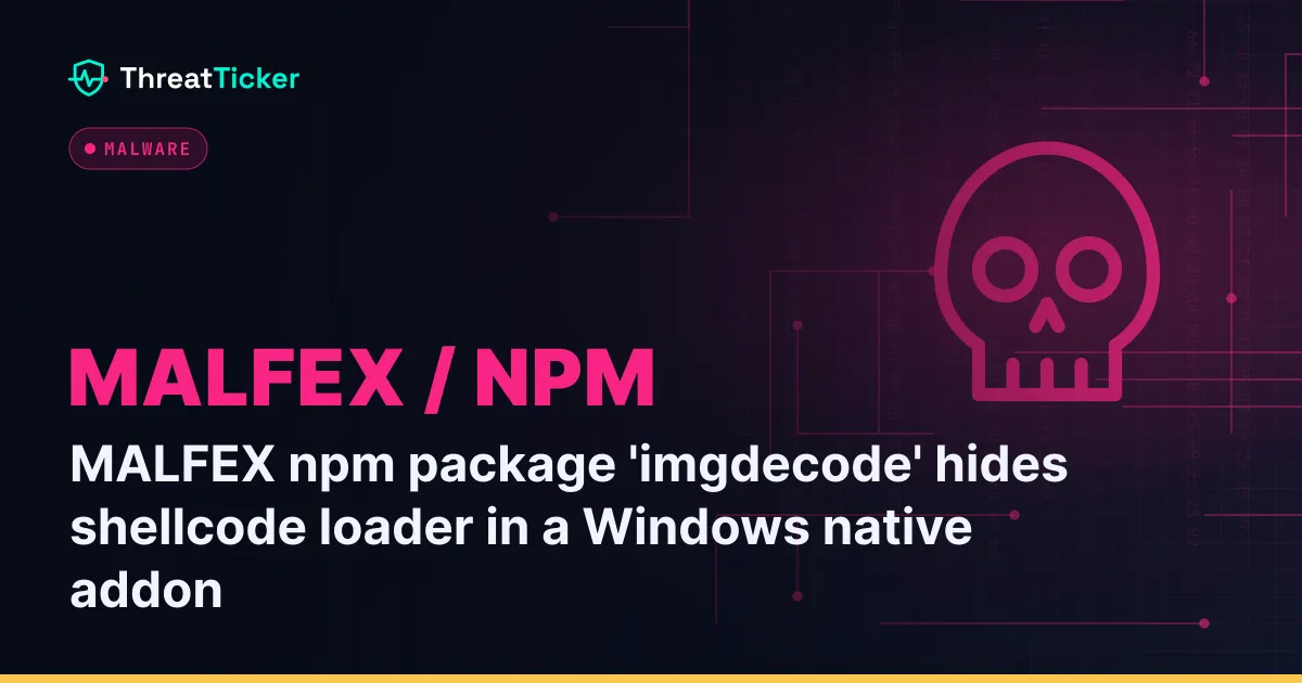 MALFEX npm package 'imgdecode' hides shellcode loader in a Windows native addon