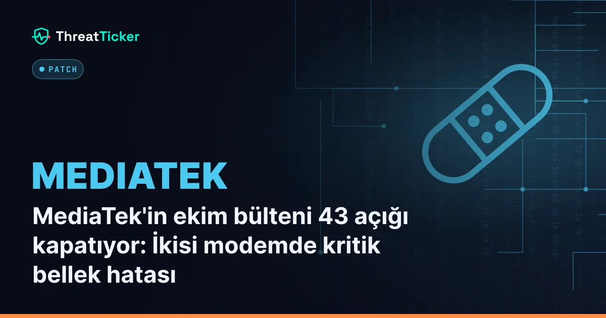 MediaTek'in ekim bülteni 43 açığı kapatıyor: İkisi modemde kritik bellek hatası