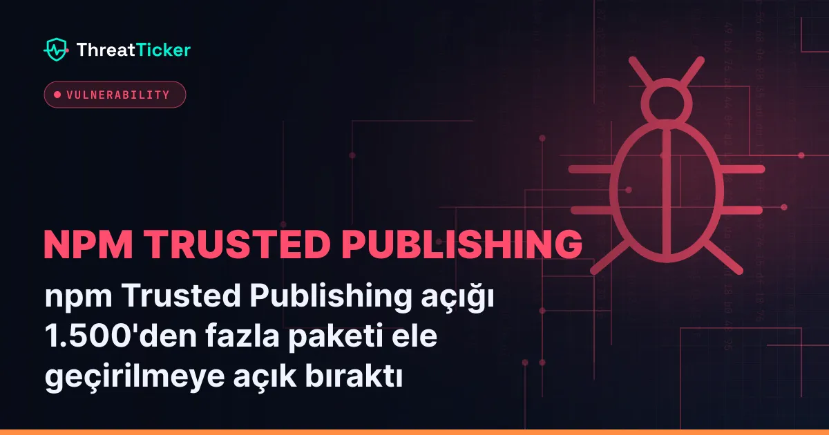 npm Trusted Publishing açığı 1.500'den fazla paketi ele geçirilmeye açık bıraktı