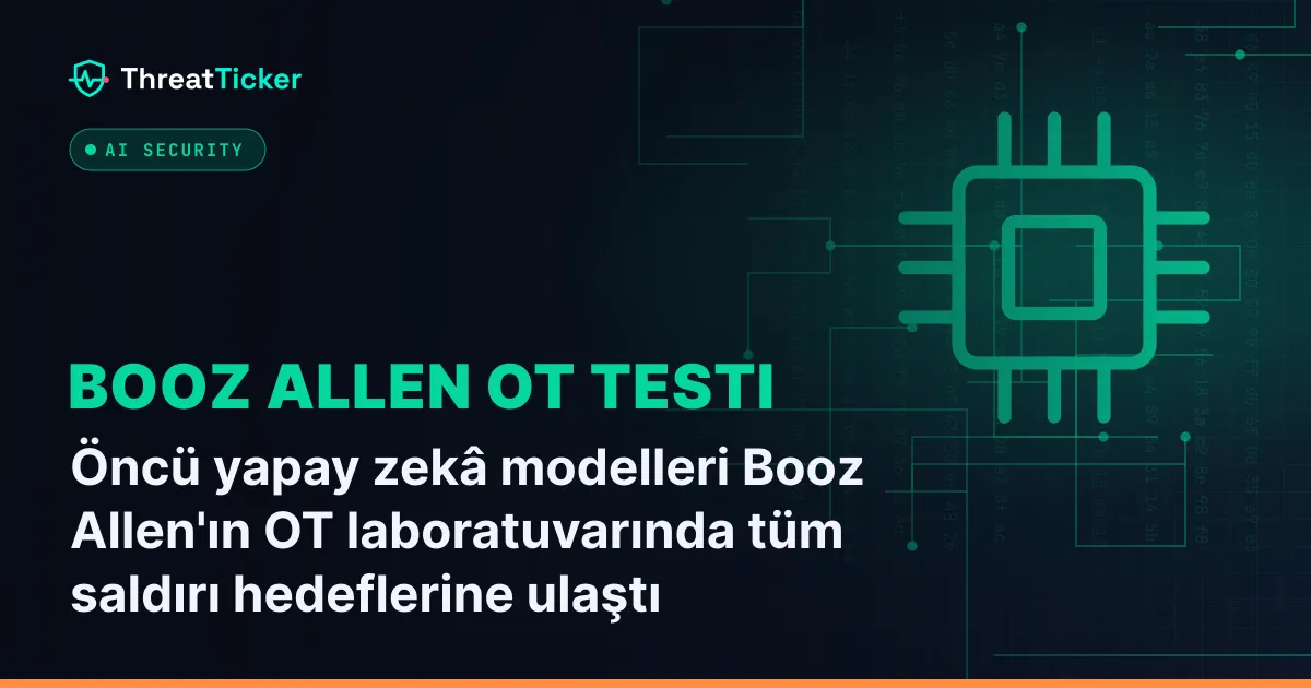 Öncü yapay zekâ modelleri Booz Allen'ın OT laboratuvarında tüm saldırı hedeflerine ulaştı