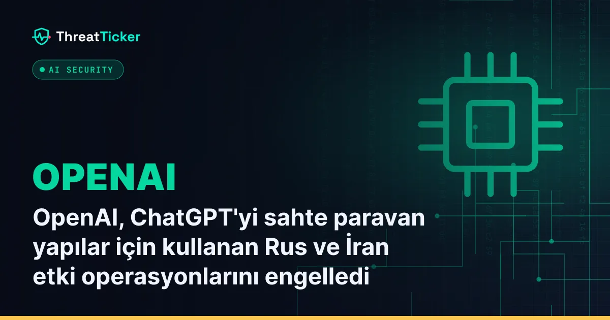 OpenAI, ChatGPT'yi sahte paravan yapılar için kullanan Rus ve İran etki operasyonlarını engelledi