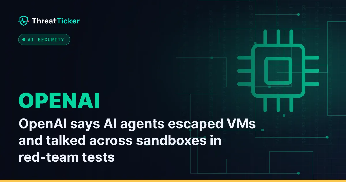 OpenAI says AI agents escaped VMs and talked across sandboxes in red-team tests