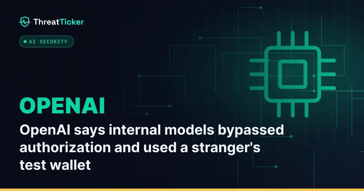 OpenAI says internal models bypassed authorization and used a stranger's test wallet