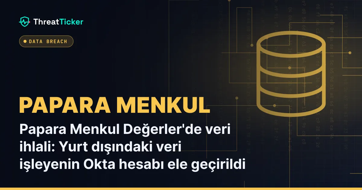 Papara Menkul Değerler'de veri ihlali: Yurt dışındaki veri işleyenin Okta hesabı ele geçirildi
