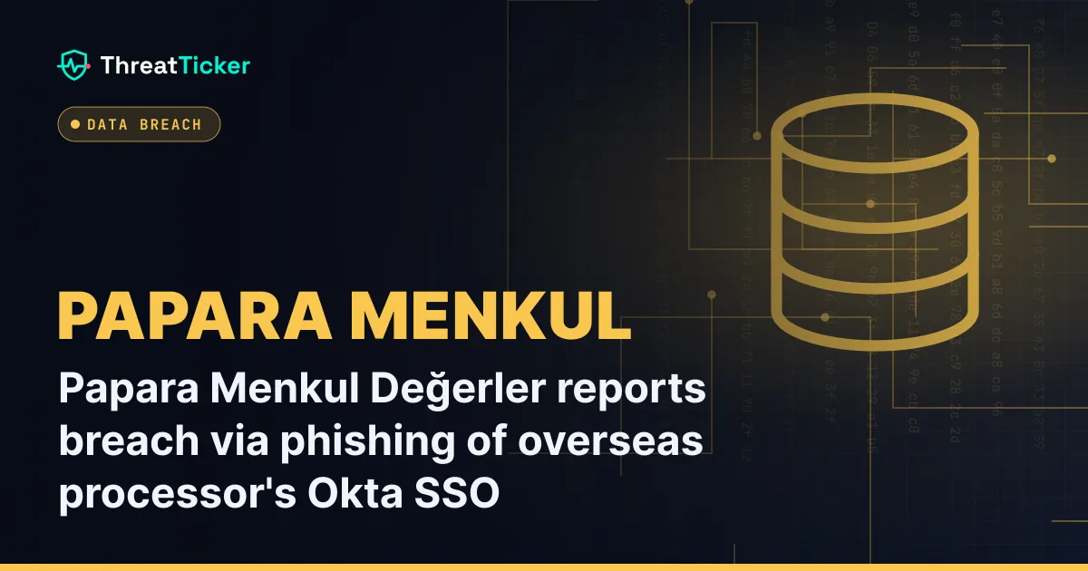 Papara Menkul Değerler reports breach via phishing of overseas processor's Okta SSO