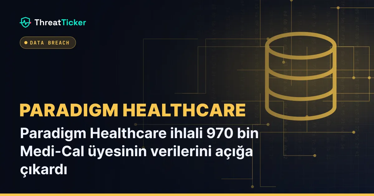 Paradigm Healthcare ihlali 970 bin Medi-Cal üyesinin verilerini açığa çıkardı