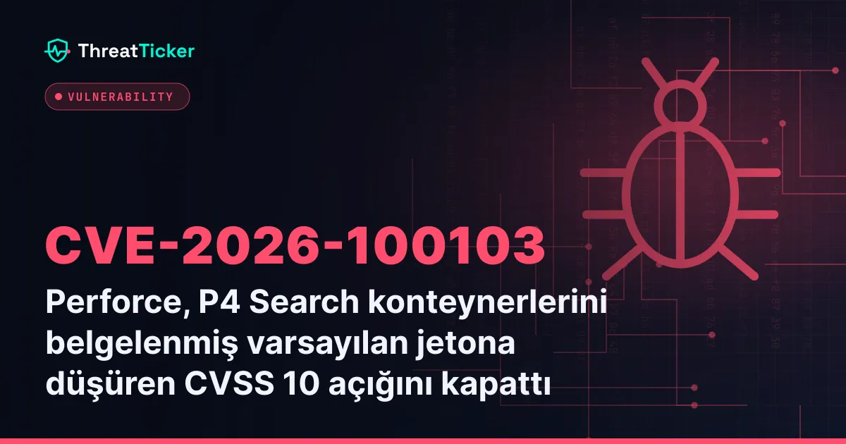 Perforce, P4 Search konteynerlerini belgelenmiş varsayılan jetona düşüren CVSS 10 açığını kapattı