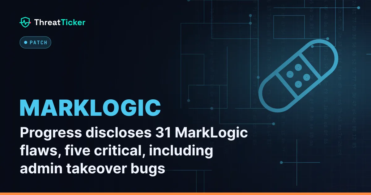 Progress discloses 31 MarkLogic flaws, five critical, including admin takeover bugs