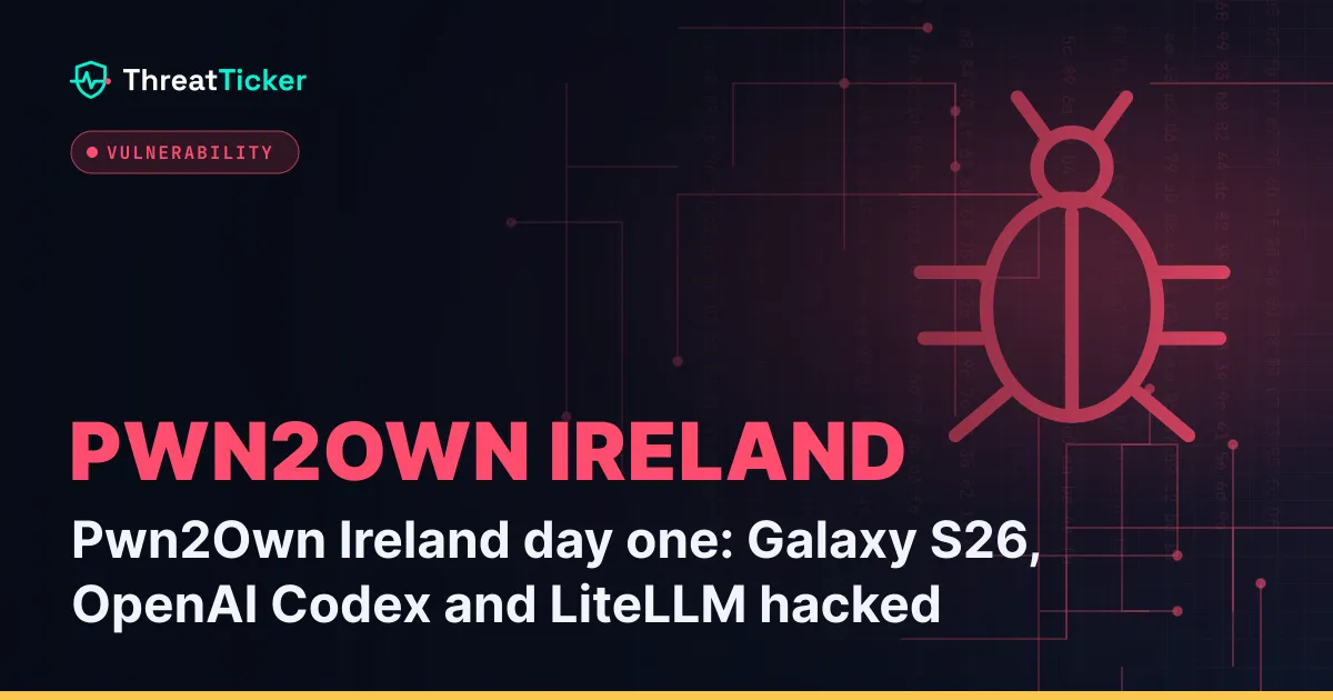 Pwn2Own Ireland day one: Galaxy S26, OpenAI Codex and LiteLLM hacked