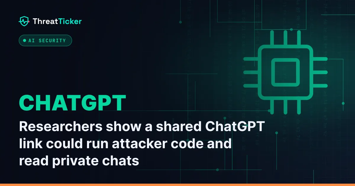 Researchers show a shared ChatGPT link could run attacker code and read private chats