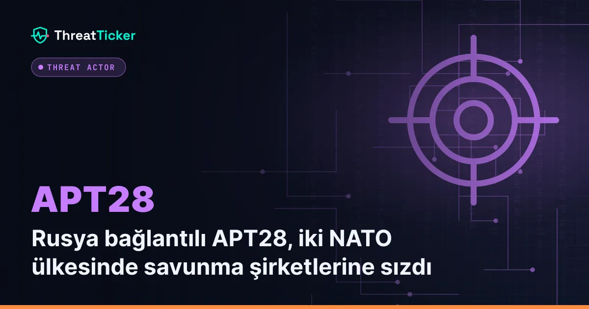 Rusya bağlantılı APT28, iki NATO ülkesinde savunma şirketlerine sızdı