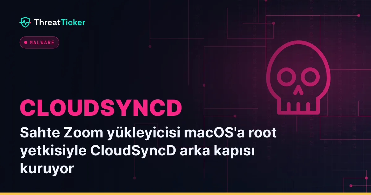 Sahte Zoom yükleyicisi macOS'a root yetkisiyle CloudSyncD arka kapısı kuruyor