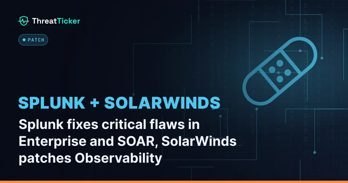 Splunk fixes critical flaws in Enterprise and SOAR, SolarWinds patches Observability