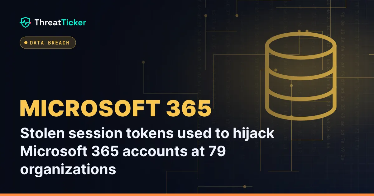 Stolen session tokens used to hijack Microsoft 365 accounts at 79 organizations