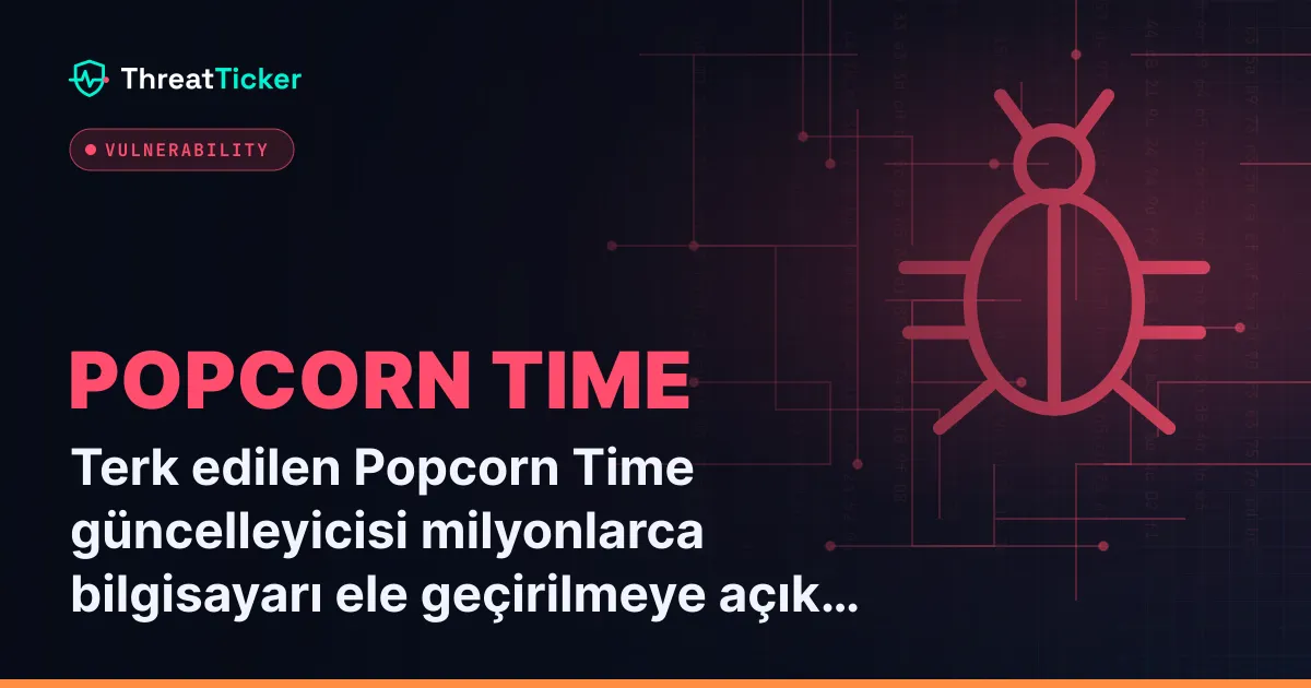 Terk edilen Popcorn Time güncelleyicisi milyonlarca bilgisayarı ele geçirilmeye açık bıraktı